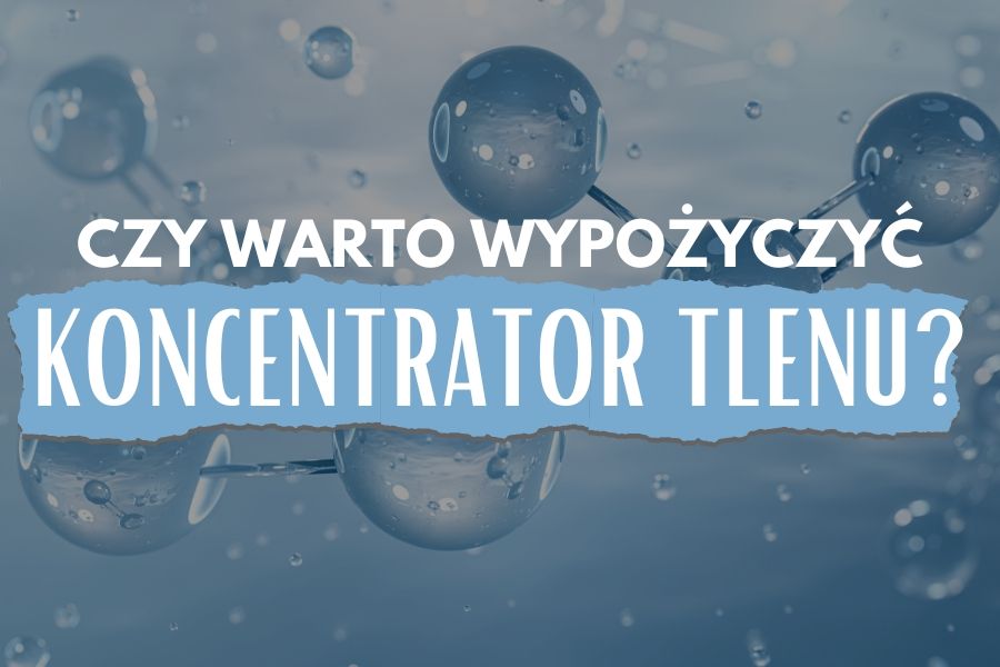 Czy opłaca się wypożyczać koncentrator tlenu?